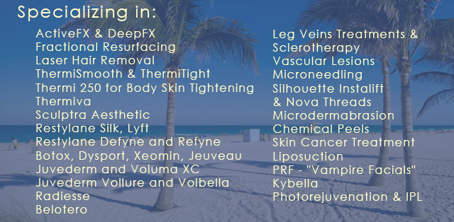 Specializing in cosmetic dermatology including lasers, injectables, fillers, instalift, restylane and juvederm